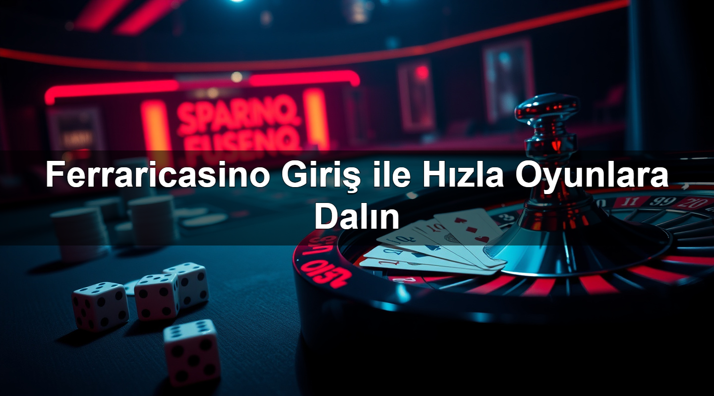 ferraricasino giri ile h zla oyunlara dal n 1783268547732
